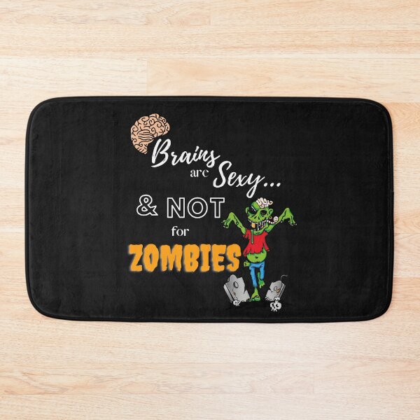 Item preview, Brains are Sexy & Not for Zombies! designed and sold by CharWilcox.