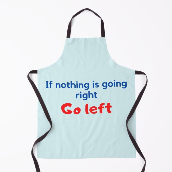 Item preview, If nothing is going right, go left designed and sold by To-the-T.
