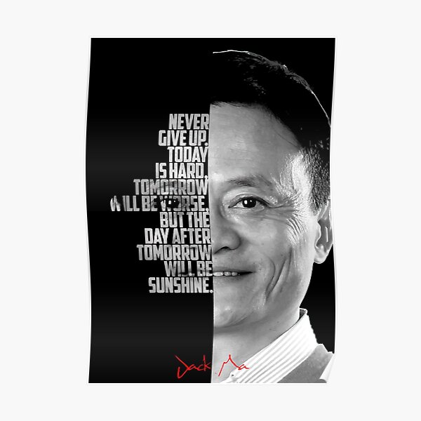 Poster Citations De Jack Ma Aujourd Hui Est Difficile Demain Est Plus Difficile Mais Le Jour D Apres Est Beau La Plupart Des Gens Meurent Demain Soir Par Pleasurexbright Redbubble