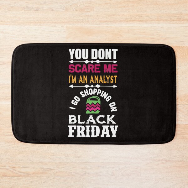 Item preview, You Don't Sacare Me I'm an Analyst: I Go Shopping on Black Friday designed and sold by cutitoutsir.