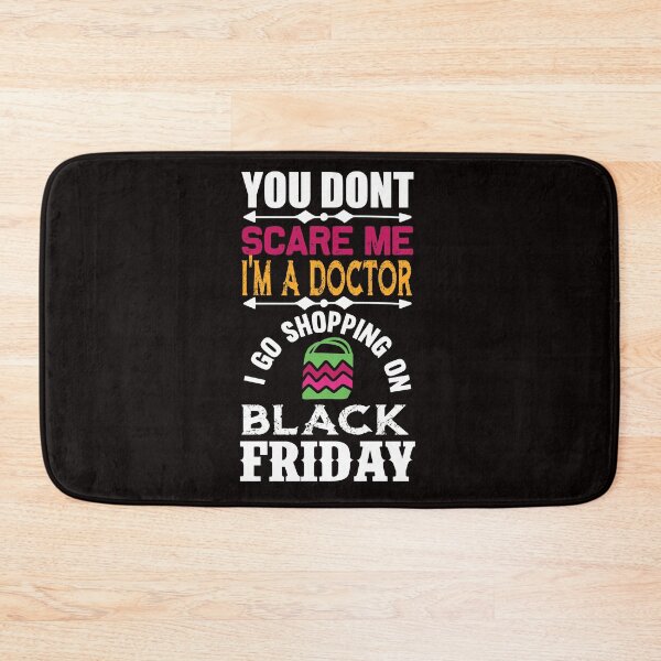 Item preview, You Don't Sacare Me I'm a Doctor: I Go Shopping on Black Friday designed and sold by cutitoutsir.
