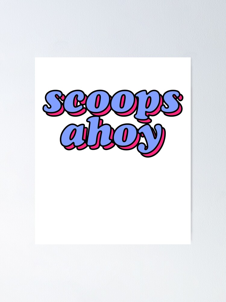 Scoops Ahoy Tv Stranger Ice Cream Poster For Sale By Thefrshmachine