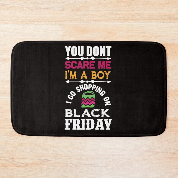 Item preview, You Don't Scare Me I'm a Boy: I Go Shopping on Black Friday designed and sold by cutitoutsir.