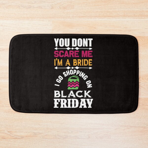 Item preview, You Don't Scare Me I'm a Bride: I Go Shopping on Black Friday designed and sold by cutitoutsir.