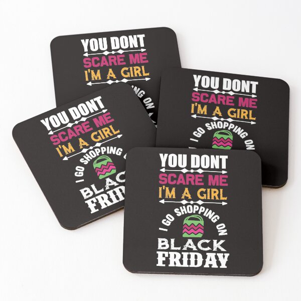 Item preview, You Don't Scare Me I'm a Girl: I Go Shopping on Black Friday designed and sold by cutitoutsir.