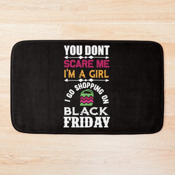 Item preview, You Don't Scare Me I'm a Girl: I Go Shopping on Black Friday designed and sold by cutitoutsir.