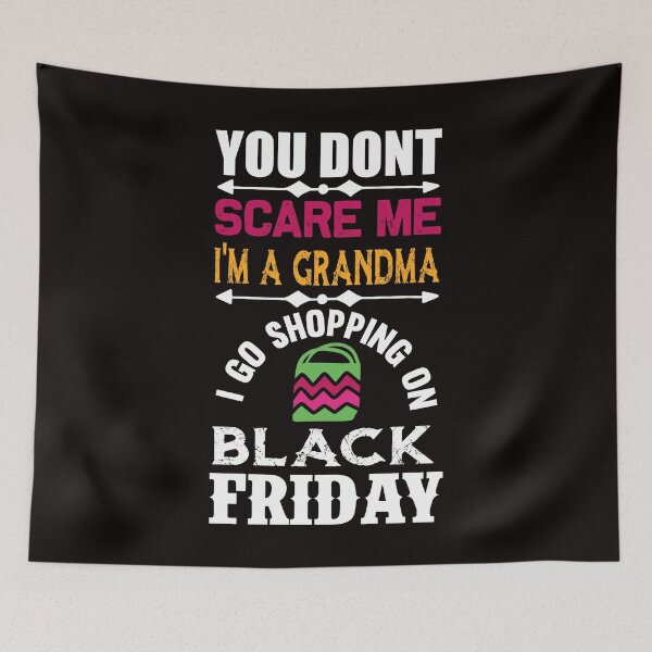 Item preview, Copy of You Don't Scare Me I'm a Grandma: I Go Shopping on Black Friday designed and sold by cutitoutsir.