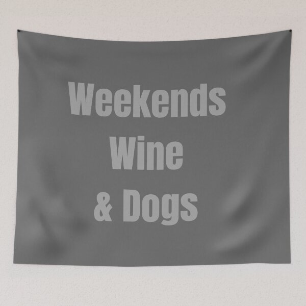 Item preview, Weekends, wine & dogs designed and sold by SunnyDesignsCo.