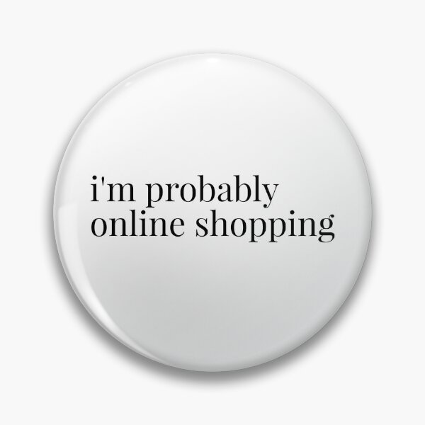 Item preview, I'm probably online shopping  designed and sold by Puffoo.
