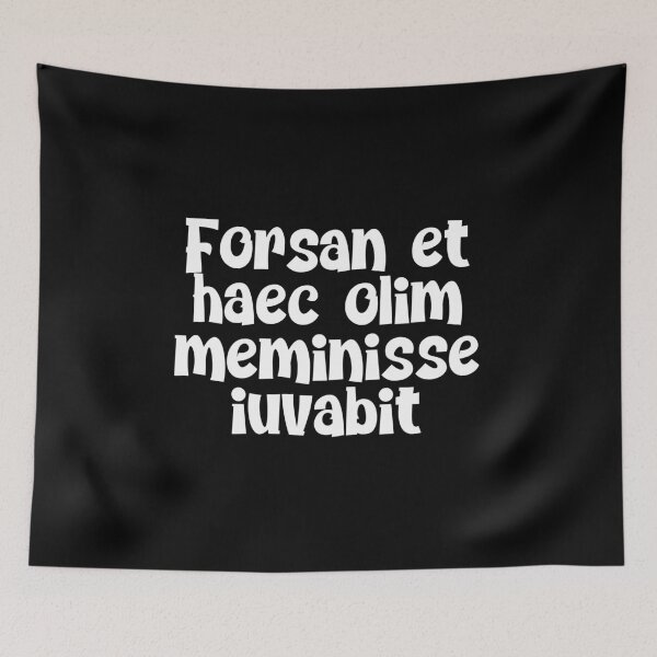Item preview, Forsan et haec olim meminisse iuvabit designed and sold by StillInBeta.