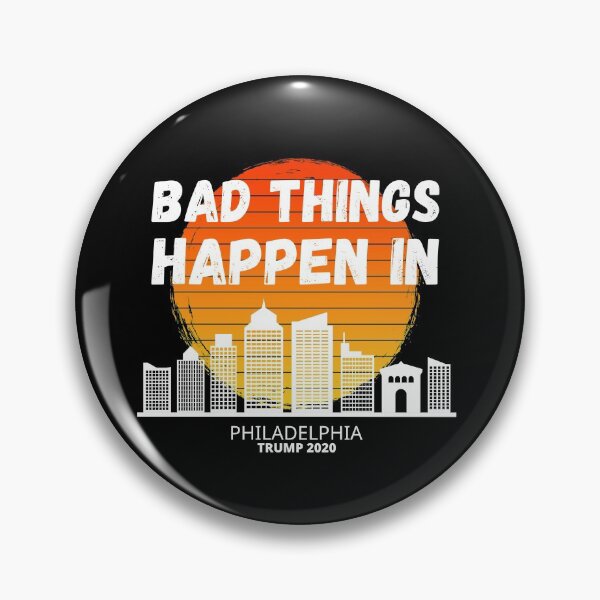 Item preview, Bad Things Happen In Philadelphia  designed and sold by Tatt-Hooligans.