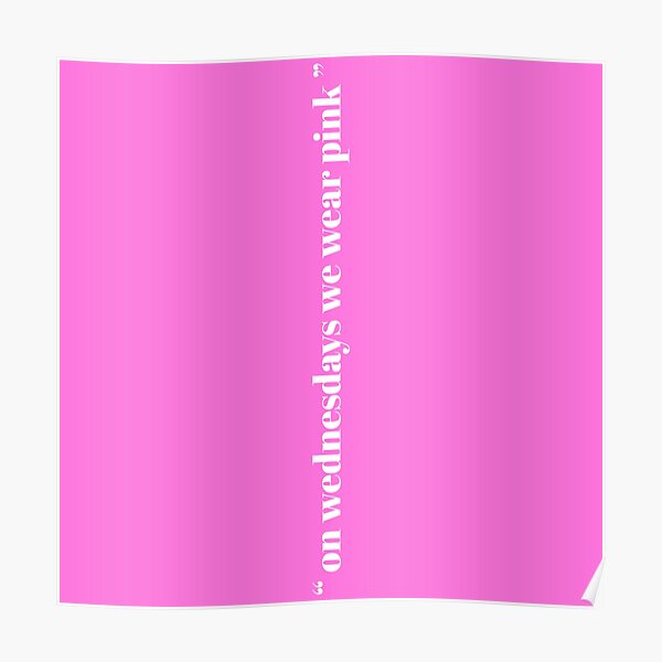 On Wednesdays We Wear Pink Mean Girls Poster For Sale By Differenced Redbubble 8845