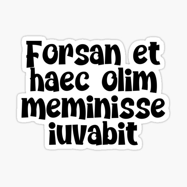 Forsan et haec olim meminisse iuvabit Sticker