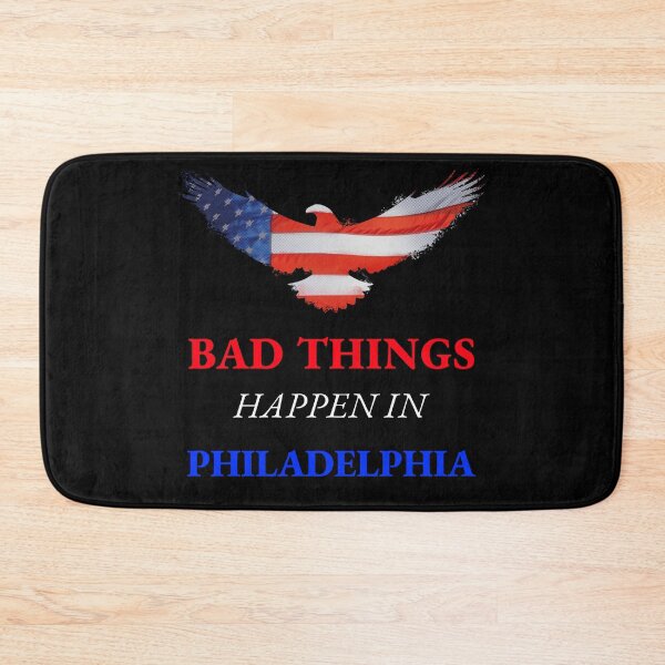 Item preview, Bad Things Happen In Philadelphia  designed and sold by Rcasadesign.