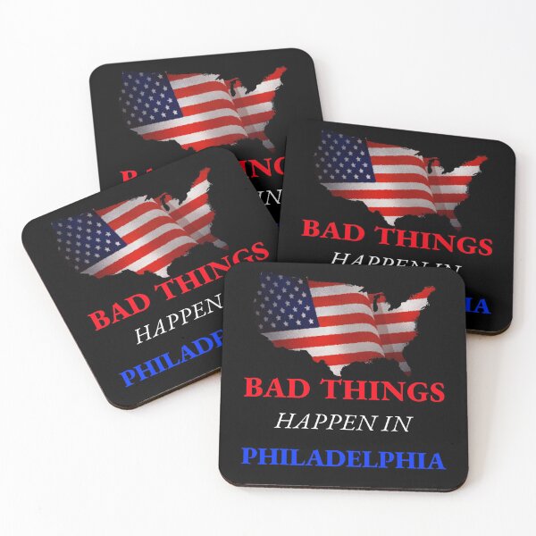 Item preview, Bad Things Happen In Philadelphia  designed and sold by Rcasadesign.