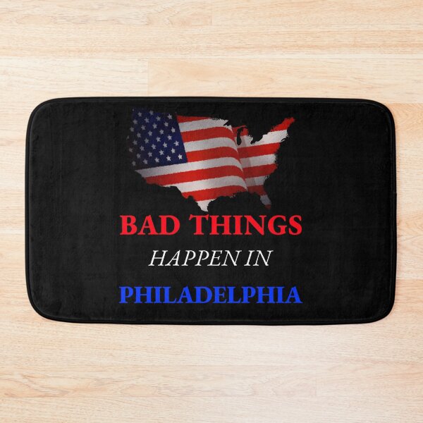 Item preview, Bad Things Happen In Philadelphia  designed and sold by Rcasadesign.