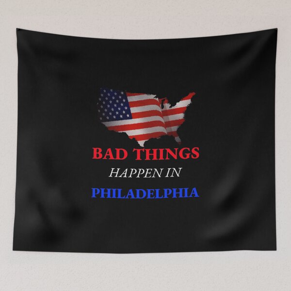 Item preview, Bad Things Happen In Philadelphia  designed and sold by Rcasadesign.