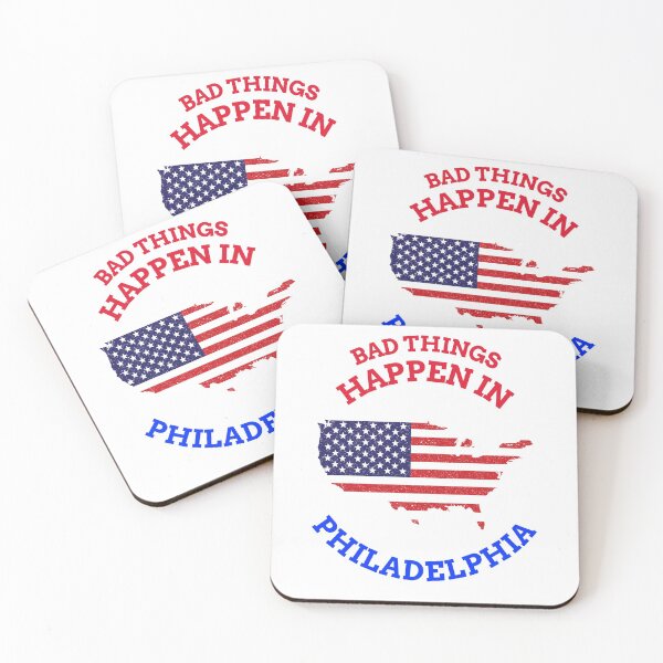Item preview, Bad Things Happen In Philadelphia  designed and sold by Rcasadesign.