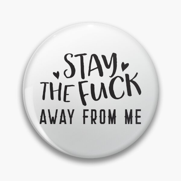 Item preview, Stay the F away from me designed and sold by jazzydevil.