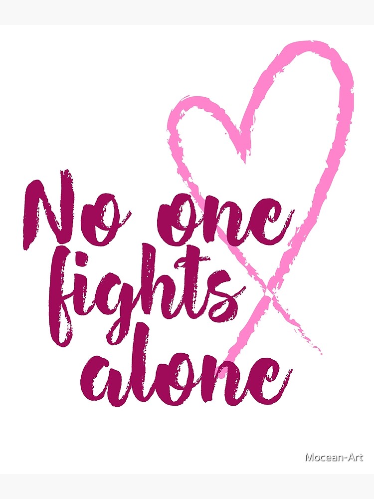 “Breast Cancer - No One Fights Alone” Poster by Mocean-Art | Redbubble
