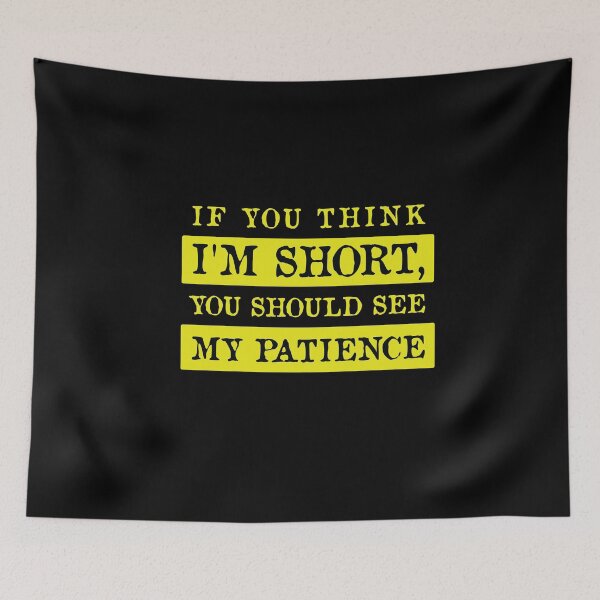 Item preview, If You Think I’m Short, You Should See My Patience, Funny Gift For Birthday  designed and sold by awesomedraw.