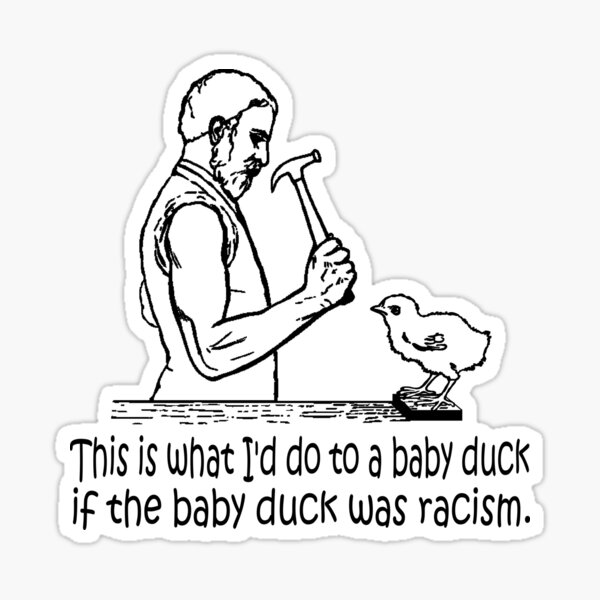 If a Baby Duck was Racism Sticker