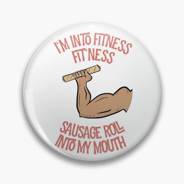Item preview, I'm into Fitness Fitness Sausage Roll into My Mouth designed and sold by Dan66.