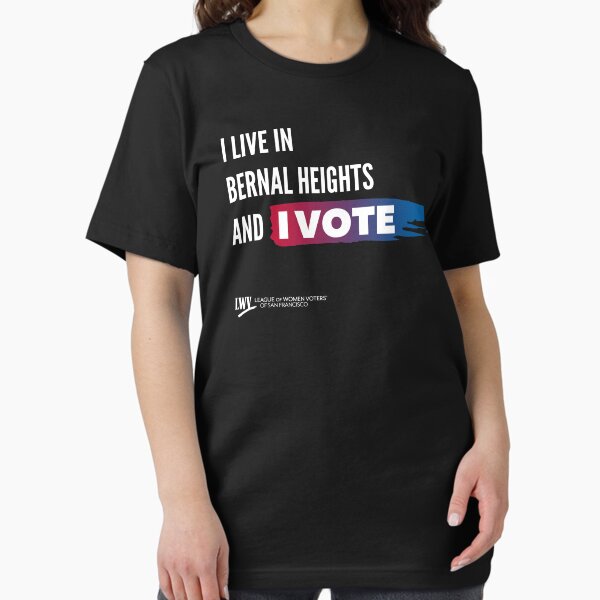 I Live in Bernal Heights and I Vote - San Francisco - white text Essential T-Shirt