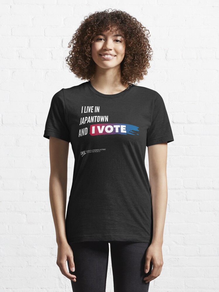 Alternate view of I Live in Japantown and I Vote - San Francisco - white text Essential T-Shirt