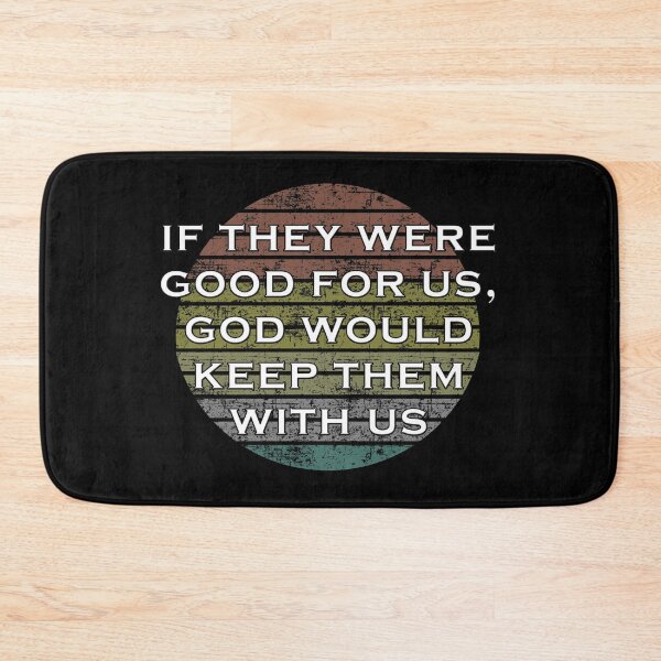 Item preview, If they were good for us, god would keep them for us designed and sold by Catsloversdotme.