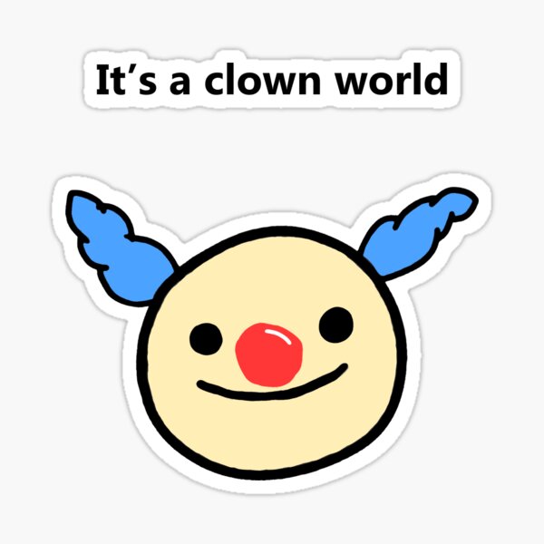 It&#39;s a clown world Sticker