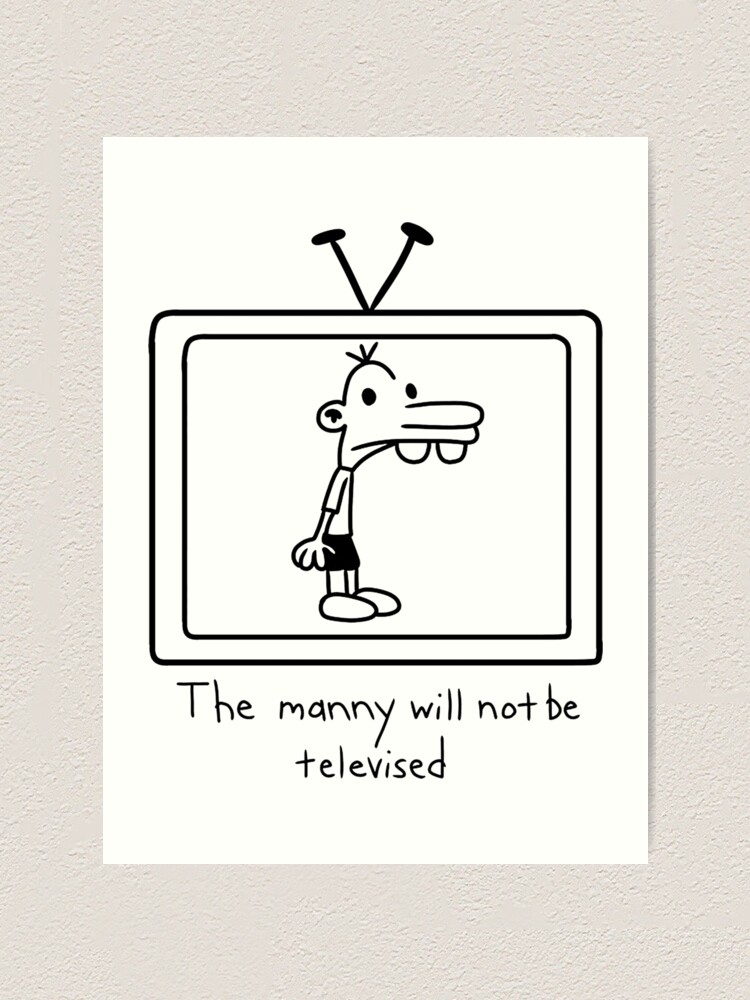 The Manny Will Not Be Televised Manny Art Print By Onjusy3542 Redbubble