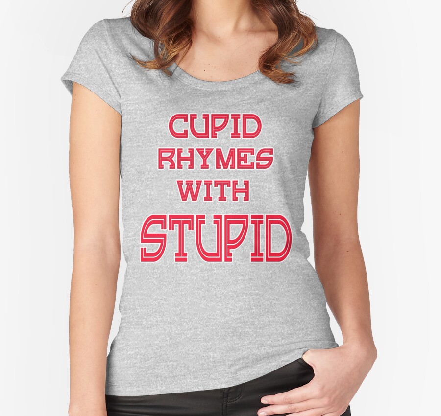 cupid-rhymes-with-stupid-anti-valentine-women-s-fitted-scoop-t-shirts