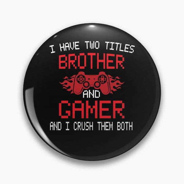 Item preview, I have two Titles Brother And Gamer And I Crush Them Both designed and sold by Alpha555.