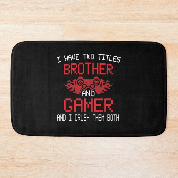 Item preview, I have two Titles Brother And Gamer And I Crush Them Both designed and sold by Alpha555.