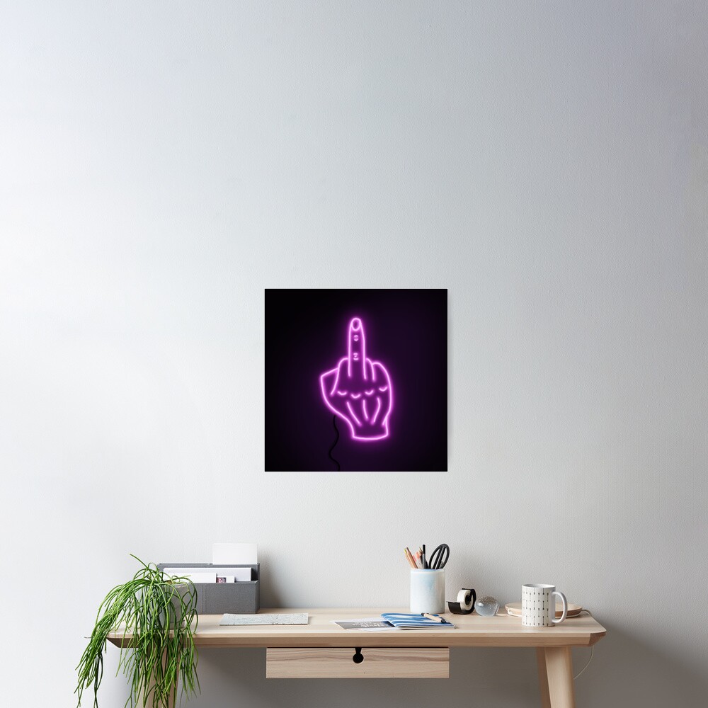 Neon Middle Finger Sign Poster For Sale By Amberlee15 Redbubble 2276