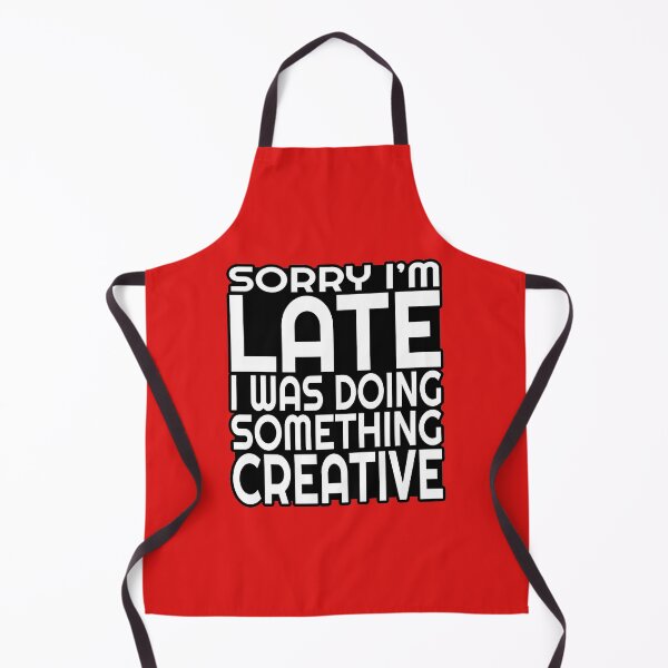 Item preview, Sorry Im Late | Doing Something Creative designed and sold by Masayakana.