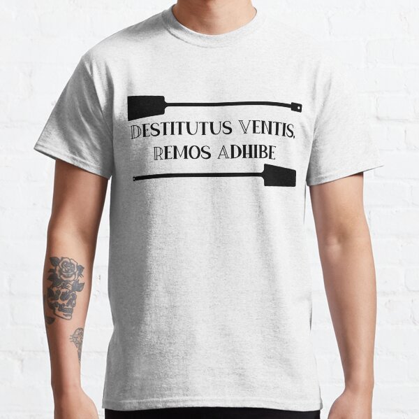 Destitutus Ventis, Remos Adhibe Classic T-Shirt