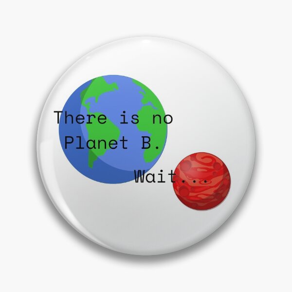 Item preview, There is no planet b wait... funny designed and sold by DragonJake.