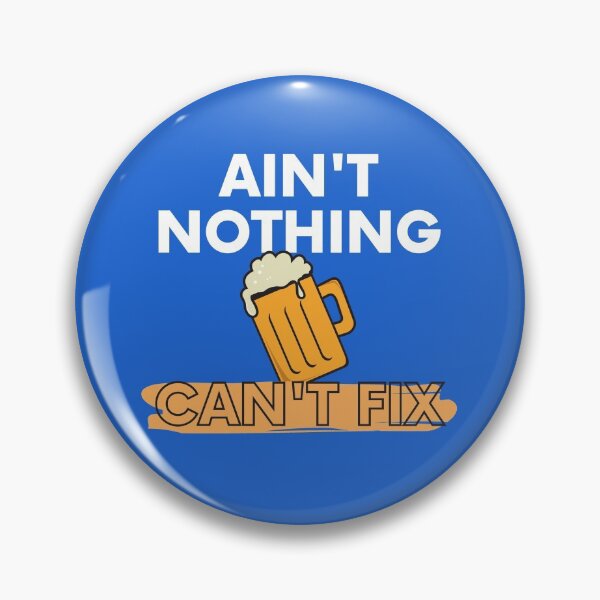 Item preview, Ain't nothing beer can't fix designed and sold by stelsanc.
