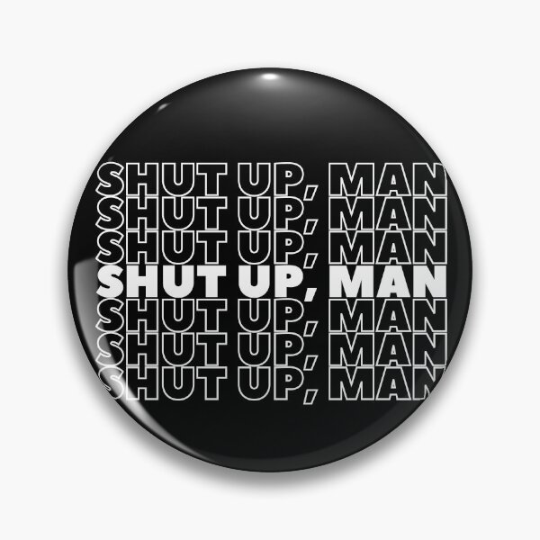 Item preview, Will You Just Shut Up, Man designed and sold by Jennifer Church.