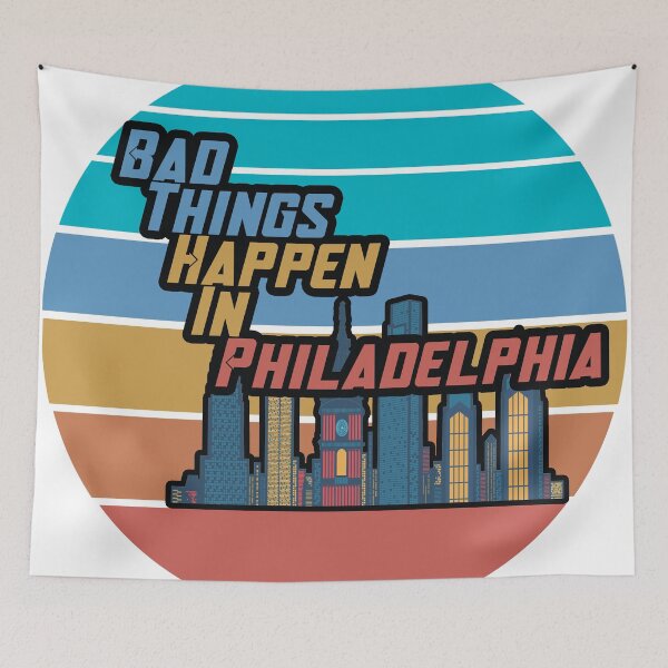 Item preview, Bad Things Happen In Philadelphia  designed and sold by RB-Store.