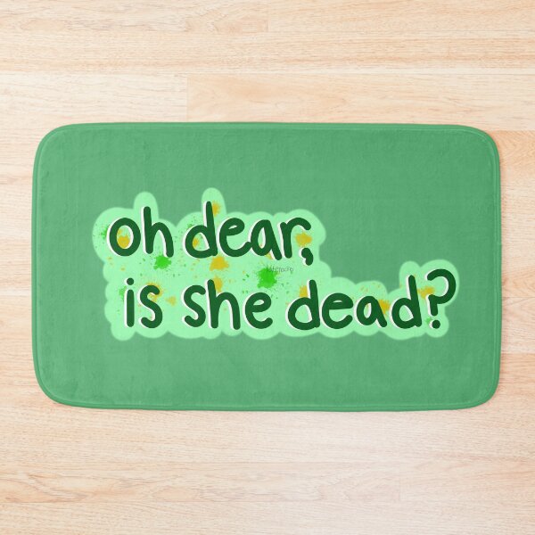 Item preview, Oh Dear, Is She Dead? designed and sold by katienacho.
