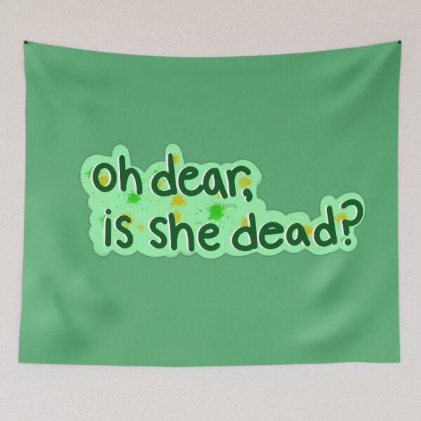 Item preview, Oh Dear, Is She Dead? designed and sold by katienacho.