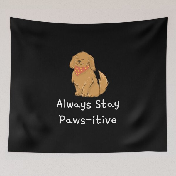 Item preview, Always Stay Paws-itive designed and sold by NattyTees.