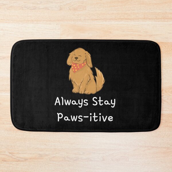 Item preview, Always Stay Paws-itive designed and sold by NattyTees.
