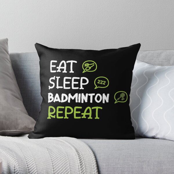 Eat Sleep Badminton Repeat Throw Pillow