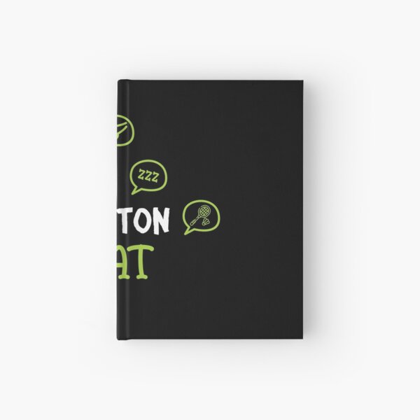 Eat Sleep Badminton Repeat Hardcover Journal