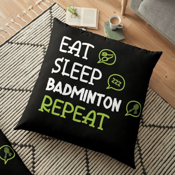 Eat Sleep Badminton Repeat Floor Pillow