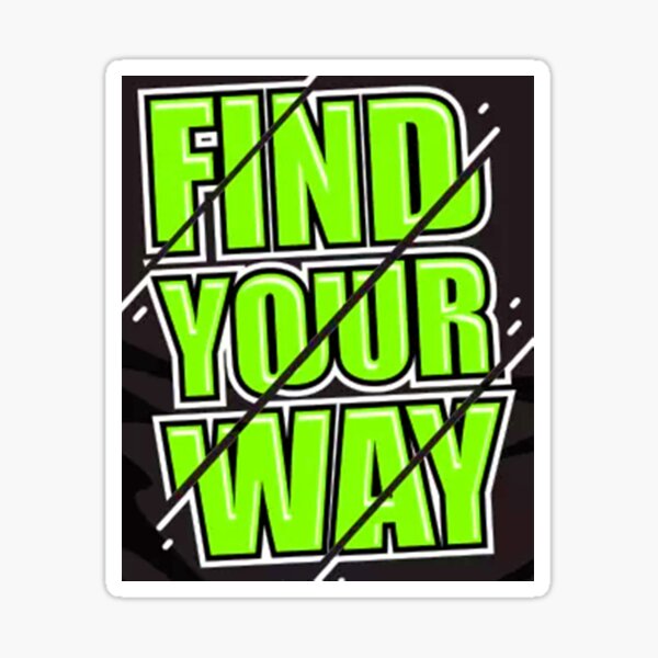 FIND YOUR WAY Sticker
